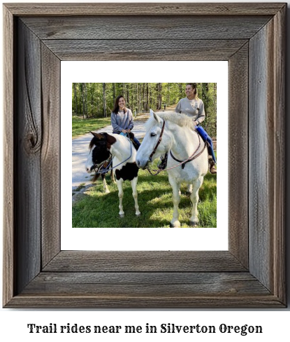 trail rides near me in Silverton, Oregon